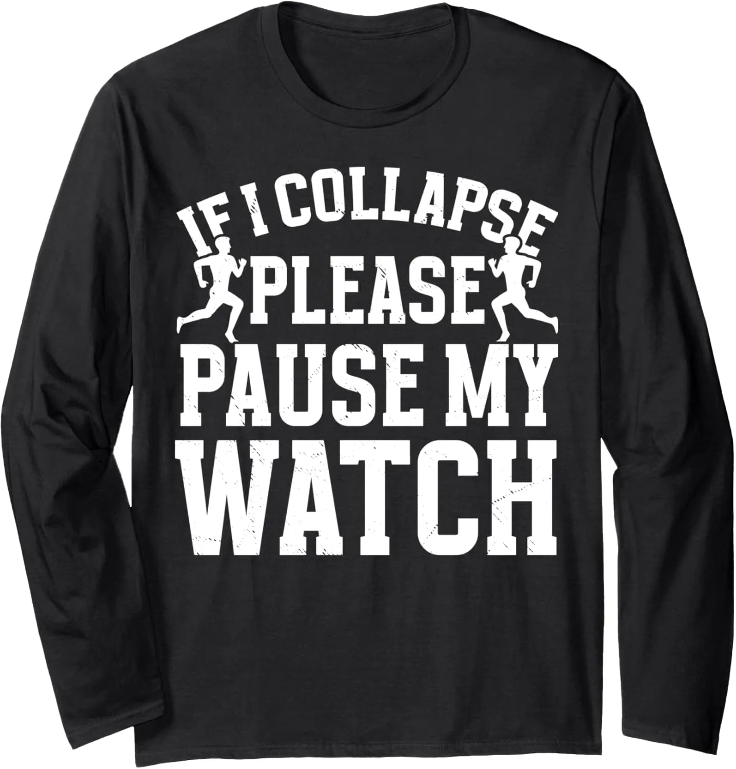 If I Collapse Please Pause My Watch Long Sleeve T-Shirt Funny suggestive postage Running Runner 