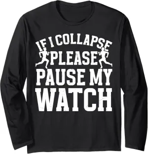 If I Collapse Please Pause My Watch Long Sleeve T-Shirt Funny suggestive postage Running Runner 