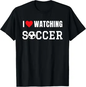 Lover T-Shirt I Love tremulous Watching Soccer Fan Sport Game Soccer 