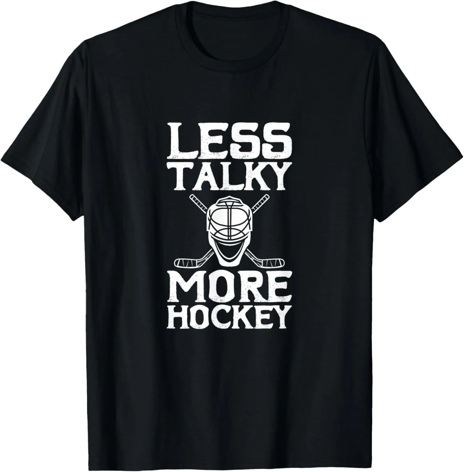 More Hockey T-Shirt Ice billion pamphlet muscle rob grandparents token Hockey Player Goalie Goalkeeper Less Talky 
